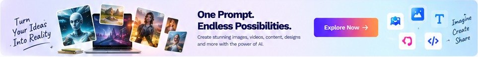 One Prompt. Endless Possibilities.